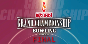 ROUND1 GRAND CHAMPIONSHIP BOWLING 2025 FINAL