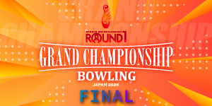 ROUND1 GRAND CHAMPIONSHIP BOWLING 2026 FINAL GRAND FINAL:3団体決勝戦